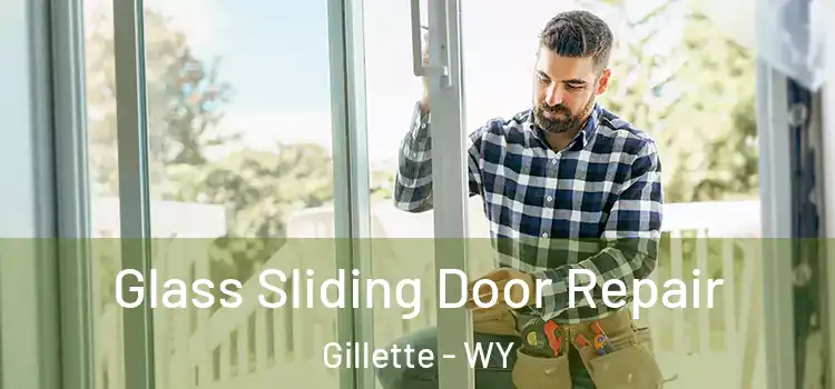Glass Sliding Door Repair Gillette - WY